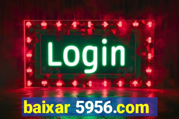 baixar 5956.com